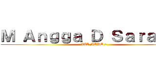 Ｍ Ａｎｇｇａ Ｄ Ｓａｒａｇｉｈ (XII MIPA 5)