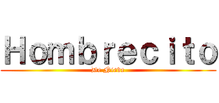 Ｈｏｍｂｒｅｃｉｔｏ (De Nieve)
