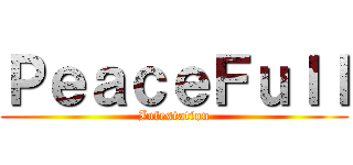 ＰｅａｃｅＦｕｌｌ (Infestation)