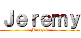 Ｊｅｒｅｍｙ (Marczak)