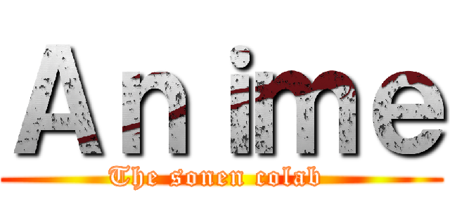 Ａｎｉｍｅ (The sonen colab )