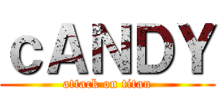 ｃＡＮＤＹ (attack on titan)