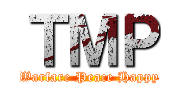 ＴＭＰ (Warfare Peace Happy)