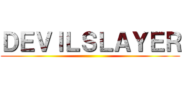 ＤＥＶＩＬＳＬＡＹＥＲ ()