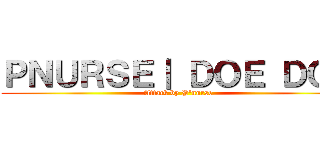 ＰＮＵＲＳＥ｜ ＤＯＥ ＤＯＥ (Attack by P\'nurse)