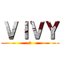 ＶＩＶＹ (ｔ)