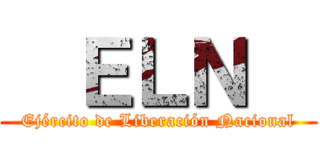   ＥＬＮ   (Ejército de Liberación Nacional)