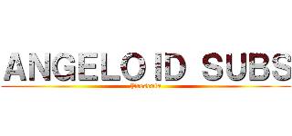 ＡＮＧＥＬＯＩＤ ＳＵＢＳ (Presenta)