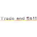 Ｔｒａｄｅ ａｎｄ Ｓｅｌｌｉｎｇ ()