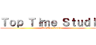 Ｔｏｐ Ｔｉｍｅ Ｓｔｕｄｉｏ (Top Time Studio)