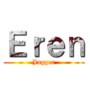 Ｅｒｅｎ (Jagger)