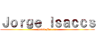 Ｊｏｒｇｅ Ｉｓａｃｃｓ (David Moreno )