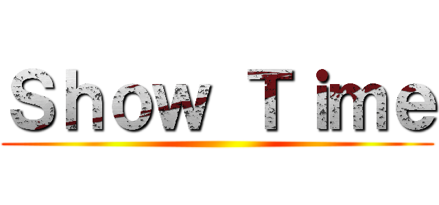 Ｓｈｏｗ Ｔｉｍｅ ()