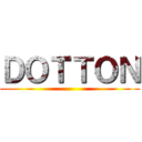 ＤＯＴＴＯＮ ()