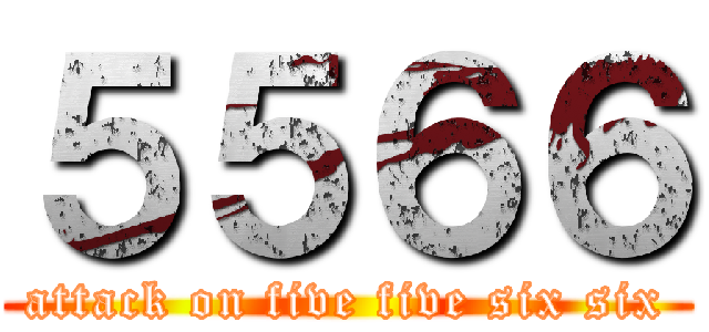 ５５６６ (attack on five five six six)