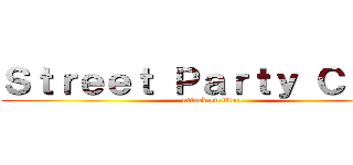 Ｓｔｒｅｅｔ Ｐａｒｔｙ Ｃｒｅｗ (attack on titan)
