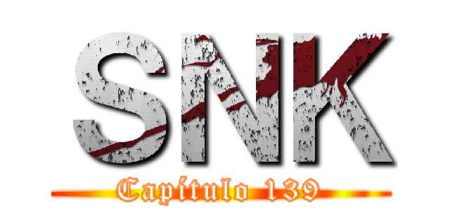 ＳＮＫ (Capítulo 139)