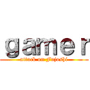 ｇａｍｅｒ (attack on Fujoshi)