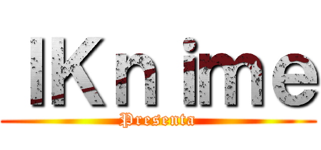 ＩＫｎｉｍｅ (Presenta)