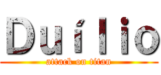 Ｄｕíｌｉｏ (attack on titan)