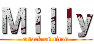 Ｍｉｌｌｙ (attack on titan)