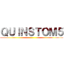 ＱＵＩＮＳＴＯＭ５ ()
