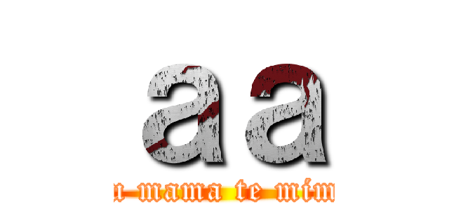 ａａ (Tu mama te mima)