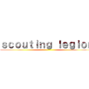 ｓｃｏｕｔｉｎｇ ｌｅｇｉｏｎ ()
