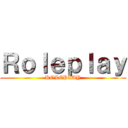 Ｒｏｌｅｐｌａｙ (ROLEPLAY)