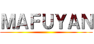 ＭＡＦＵＹＡＮ ()