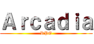 Ａｒｃａｄｉａ (RPG)