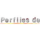 Ｐｅｒｆｉｌｅｓ ｄｅ (Acero)