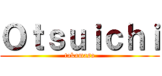 Ｏｔｓｕｉｃｈｉ (takamasa)