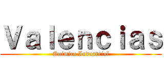 Ｖａｌｅｎｃｉａｓ (Quimica Industrial)