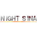 ＮＩＧＨＴ ＳＩＮＡ (NIGHT SINA)
