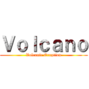 Ｖｏｌｃａｎｏ (Volcanic Eruption)