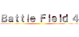 Ｂａｔｔｌｅ Ｆｉｅｌｄ ４ ()