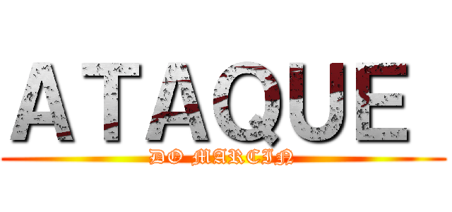 ＡＴＡＱＵＥ  (DO MARCIN)