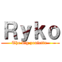Ｒｙｋｏ (The big zoulette )
