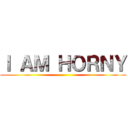 Ｉ ＡＭ ＨＯＲＮＹ ()
