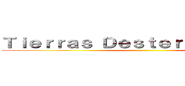Ｔｉｅｒｒａｓ Ｄｅｓｔｅｒｒａｄａｓ ＡＯ ()