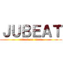 ＪＵＢＥＡＴ (attack on titan)