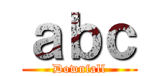 ａｂｃ (Downfall)