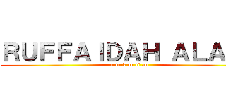 ＲＵＦＦＡＩＤＡＨ ＡＬＡＷＩ (attack on titan)