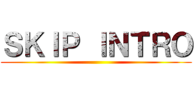 ＳＫＩＰ ＩＮＴＲＯ ()