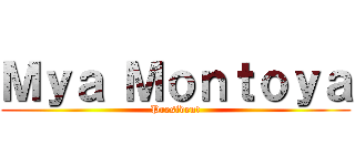 Ｍｙａ Ｍｏｎｔｏｙａ (President)