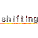 ｓｈｉｆｔｉｎｇ (attack on titan)