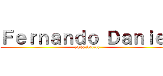 Ｆｅｒｎａｎｄｏ Ｄａｎｉｅｌ (otaku forever)