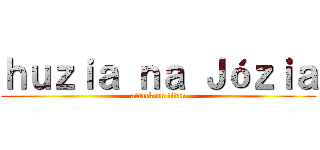 ｈｕｚｉａ ｎａ Ｊóｚｉａ (attack on titan)