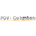 ＰＯＶ： Ｃｏｌｕｍｂａｎｓ (Batch of 2022)